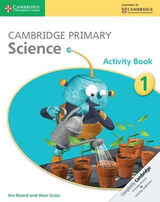 Cambridge Primary Science Activity Book 1 by Board, Jon