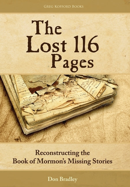 The Lost 116 Pages: Reconstructing the Book of Mormon's Missing Stories by Bradley, Don