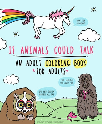 If Animals Could Talk: An Adult Coloring Book for Adults by Butwin, Carla