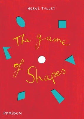 The Game of Shapes by Tullet, Herv&#233;