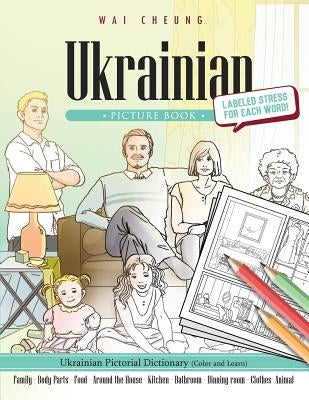 Ukrainian Picture Book: Ukrainian Pictorial Dictionary (Color and Learn) by Cheung, Wai