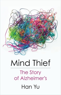 Mind Thief: The Story of Alzheimer's by Yu, Han