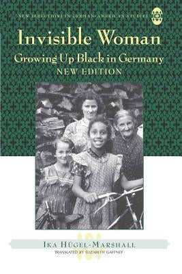 Invisible Woman; Growing Up Black in Germany by Sollors, Werner