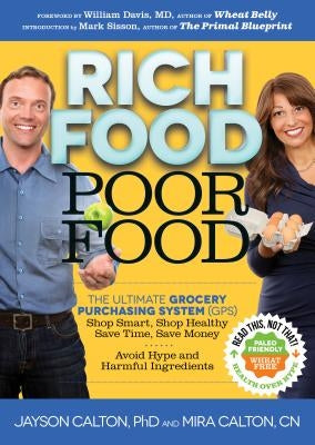 Rich Food Poor Food: The Ultimate Grocery Purchasing System (Gps) by Calton, Mira