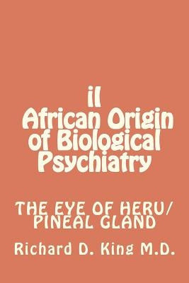 iI African Origin of Biological Psychiatry by King M. D., Richard D.