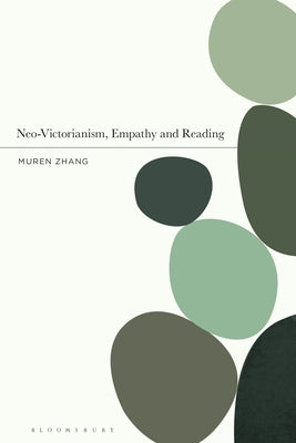 Neo-Victorianism, Empathy and Reading by Zhang, Muren