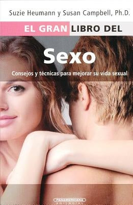 El Gran Libro del Sexo: Consejos y Tecnicas Para Mejorar su Vida Sexual = The Great Book of Sex by Heumann, Suzie