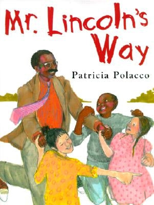 Mr. Lincoln's Way by Polacco, Patricia