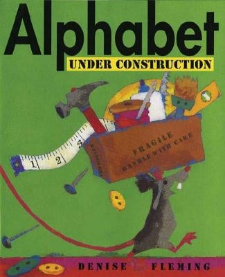 Alphabet Under Construction by Fleming, Denise