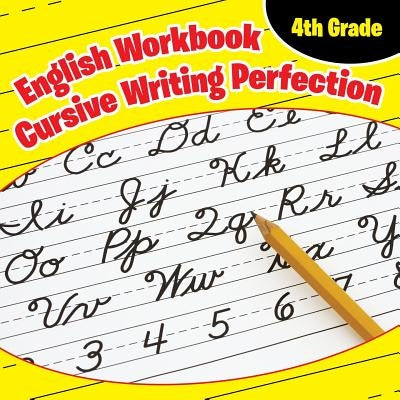 4th Grade English Workbook: Cursive Writing Perfection by Baby Professor