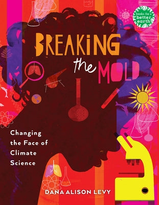 Breaking the Mold: Changing the Face of Climate Science by Levy, Dana Alison