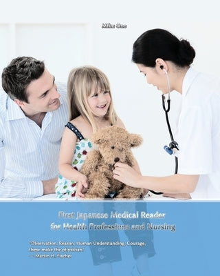 First Japanese Medical Reader for Health Professions and Nursing: Bilingual for Speakers of English by Ono, Miku