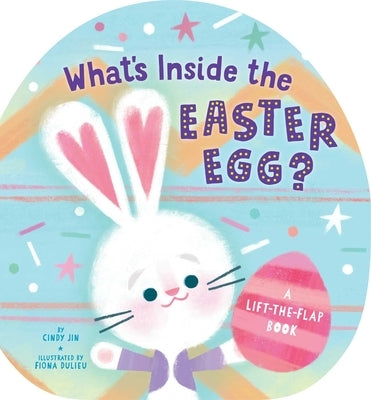 What's Inside the Easter Egg?: A Lift-The-Flap Book by Jin, Cindy