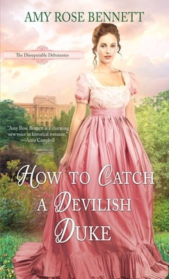 How to Catch a Devilish Duke by Bennett, Amy Rose