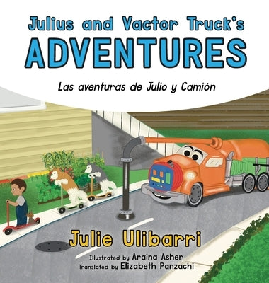 Julius and Vactor Truck's Adventures: Las aventuras de Julio y Camión by Ulibarri, Julie