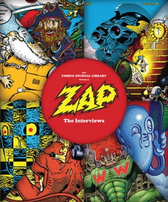 The Comics Journal Library Vol. 9: Zap - The Interviews by Levin, Bob