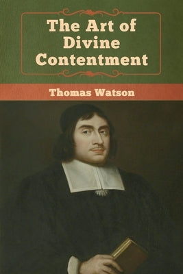 The Art of Divine Contentment by Watson, Thomas