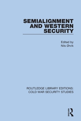 Semialignment and Western Security by &#216;rvik, Nils