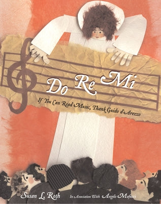 Do Re Mi: If You Can Read Music, Thank Guido d'Arezzo by Roth, Susan
