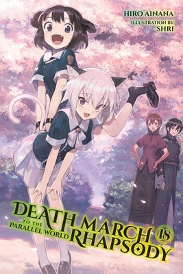 Death March to the Parallel World Rhapsody, Vol. 18 (Light Novel) by Ainana, Hiro