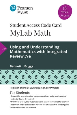 Mylab Math with Pearson Etext -- 18 Week Standalone Access Card -- For Using & Understanding Mathematics: A Quantitative Reasoning Approach with Integ by Bennett, Jeffrey