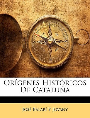 Orígenes Históricos De Cataluña by Jovany, Jos&#233; Balar&#237; Y.