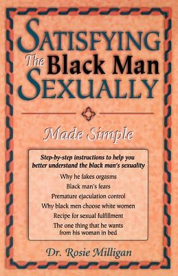 Satisfying The Black Man Sexually Made Simple by Milligan, Rosie