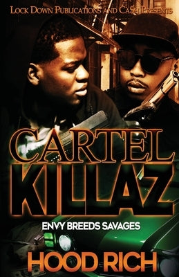 Cartel Killaz: Envy Breeds Savages by Rich, Hood