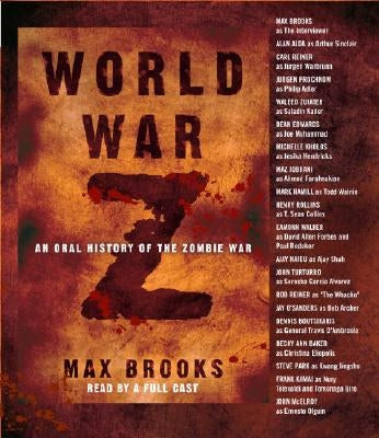World War Z: An Oral History of the Zombie War by Brooks, Max