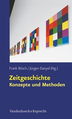 Zeitgeschichte - Konzepte Und Methoden by Bosch, Frank