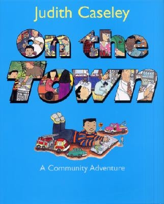 On the Town: A Community Adventure by Caseley, Judith
