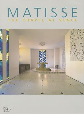 Matisse: The Chapel at Vence by Pulv&#232;nis de S&#232;ligny, Marie-Th&#232;r&#232;se