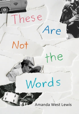 These Are Not the Words by Lewis, Amanda West