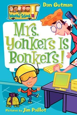 My Weird School #18: Mrs. Yonkers Is Bonkers! by Gutman, Dan