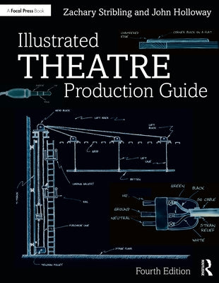 Illustrated Theatre Production Guide by Stribling, Zachary