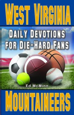 Daily Devotions for Die-Hard Fans West Virginia Mountaineers by McMinn, Ed