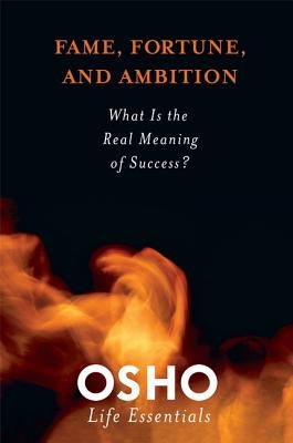 Fame, Fortune, and Ambition [With DVD] by Osho