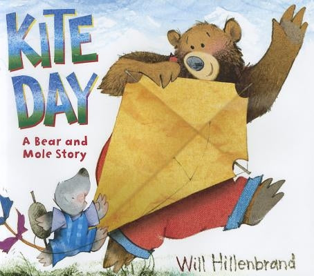Kite Day: A Bear and Mole Story by Hillenbrand, Will