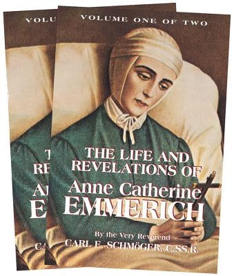 The Life and Revelations of Anne Catherine Emmerich: 2 Volume Set by Schmoger, K. E.