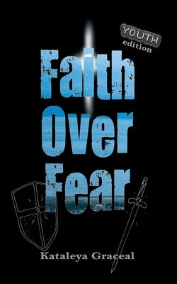 Faith Over Fear: YOUTH edition by Graceal, Kataleya