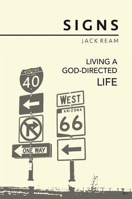 Signs: Living a God-Directed Life by Ream, Jack