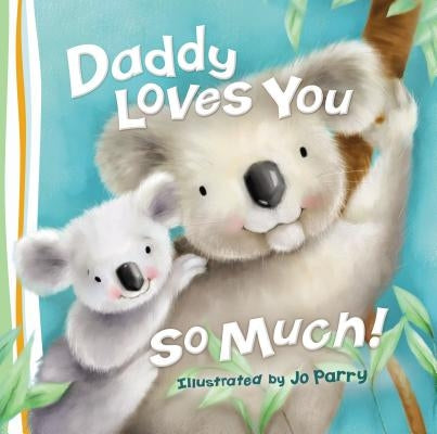 Daddy Loves You So Much by Thomas Nelson