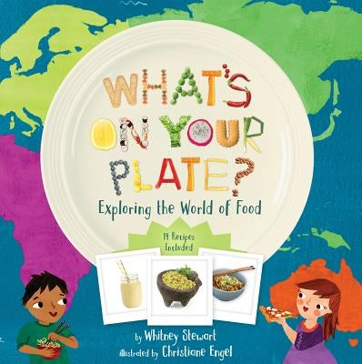 What's on Your Plate?: Exploring the World of Food by Stewart, Whitney