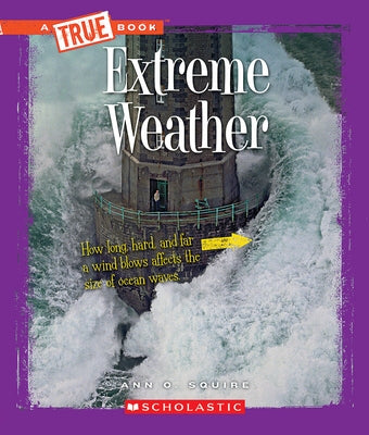 Extreme Weather (a True Book: Extreme Science) by Squire, Ann O.