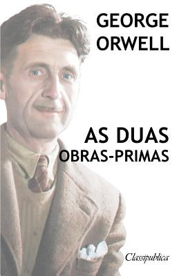 George Orwell - As duas obras-primas: A revolução dos bichos - 1984 by Orwell, George