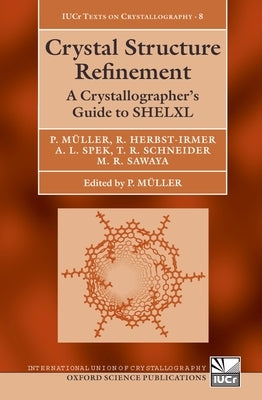Crystal Structure Refinement: A Crystallographer's Guide to Shelxl [With CDROM] by M&#252;ller, Peter