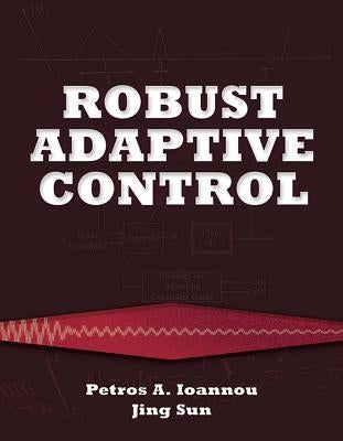 Robust Adaptive Control by Ioannou, Petros