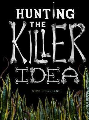 Hunting the Killer Idea by McFarlane, Nick