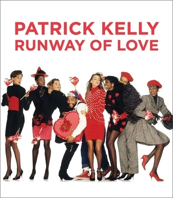 Patrick Kelly: Runway of Love by Camerlengo, Laura L.