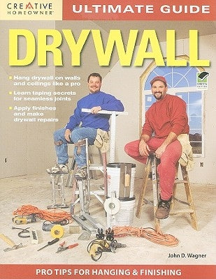 Ultimate Guide: Drywall, 3rd Edition by Wagner, John D.